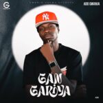 Ado Gwanja Drops New Song Gangariya 2025 Ado Gwanja Drops New Song “Gangariya” 2025 – Meaning, Vibe and Fans’ Reactions