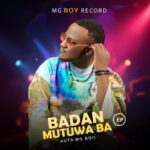 Auta Mg Boy - Badan Mutuwa Ba EP