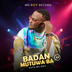 ALBUM: Auta Mg Boy – Badan Mutuwa Ba EP