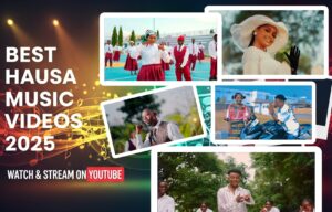 Best Hausa Music Videos of the Year [2025] So Far – Watch & Stream on YouTube