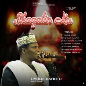 ALBUM: Dauda Kahutu Rarara – Shagalin Ku EP