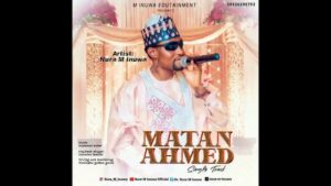 MUSIC: Nura M Inuwa – Matan Ahmed