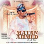 Nura M Inuwa – Matan Ahmed MUSIC: Nura M Inuwa – Matan Ahmed