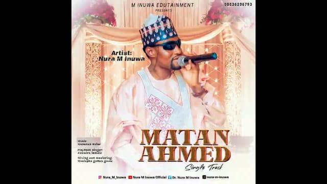 Nura M Inuwa – Matan Ahmed MUSIC: Nura M Inuwa – Matan Ahmed