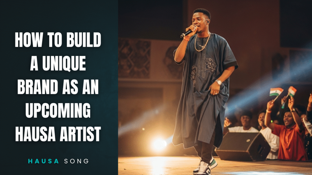 How to Build a Unique Brand as an Upcoming Hausa Artist